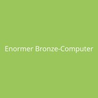 Enormer Bronze-Computer